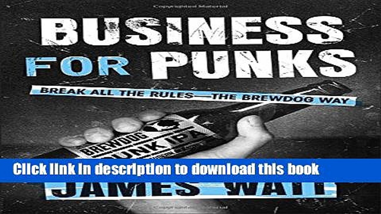 [Read PDF] Business for Punks: Break All the Rules--the BrewDog Way Ebook Online