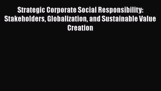 READ book  Strategic Corporate Social Responsibility: Stakeholders Globalization and Sustainable