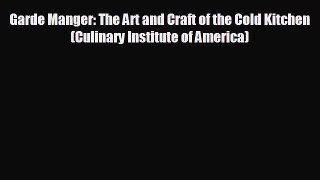 EBOOK ONLINE Garde Manger: The Art and Craft of the Cold Kitchen (Culinary Institute of America)