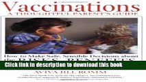 Read Books Vaccinations: A Thoughtful Parent s Guide: How to Make Safe,  Sensible Decisions about