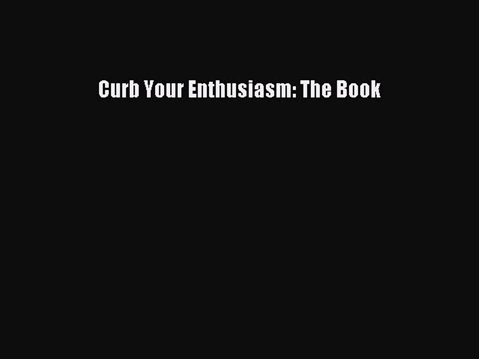 EBOOK ONLINE Curb Your Enthusiasm: The Book#  FREE BOOOK ONLINE
