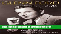 Download Glenn Ford: A Life (Wisconsin Film Studies) PDF Online