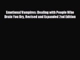 behold Emotional Vampires: Dealing with People Who Drain You Dry Revised and Expanded 2nd