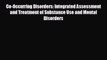 complete Co-Occurring Disorders: Integrated Assessment and Treatment of Substance Use and Mental