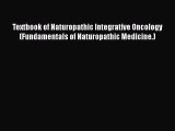 READ book  Textbook of Naturopathic Integrative Oncology (Fundamentals of Naturopathic Medicine.)