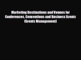 complete Marketing Destinations and Venues for Conferences Conventions and Business Events