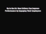 complete Up in the Air: How Airlines Can Improve Performance by Engaging Their Employees
