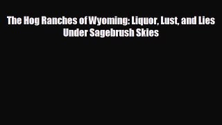 different  The Hog Ranches of Wyoming: Liquor Lust and Lies Under Sagebrush Skies