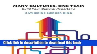 [Read PDF] Many Cultures, One Team: Build Your Cultural Repertoire Download Free