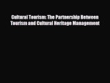 complete Cultural Tourism: The Partnership Between Tourism and Cultural Heritage Management