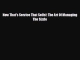 there is Now That's Service That Sells!: The Art Of Managing The Sizzle