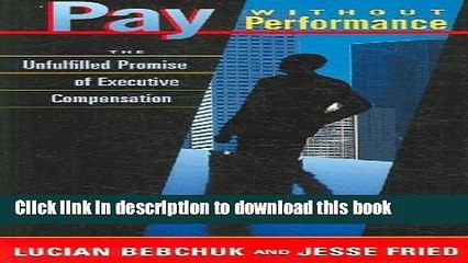 [Read PDF] By Lucian Bebchuk - Pay without Performance: The Unfulfilled Promise of Executive