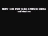 READ book Enviro-Toons: Green Themes in Animated Cinema and Television READ ONLINE