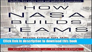 [Read PDF] How NASA Builds Teams: Mission Critical Soft Skills for Scientists, Engineers, and