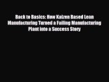 different  Back to Basics: How Kaizen Based Lean Manufacturing Turned a Failing Manufacturing