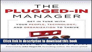 [Read PDF] The Plugged-In Manager: Get in Tune with Your People, Technology, and Organization to