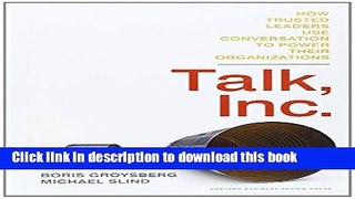 [Read PDF] Talk, Inc.: How Trusted Leaders Use Conversation to Power their Organizations Download