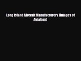 behold Long Island Aircraft Manufacturers (Images of Aviation)