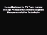 different  Focused Equipment for TPM Teams Learning Package: Practical TPM: Successful Equipment