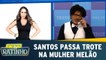 Santos passa trote na Mulher Melão