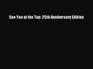 READ book  See You at the Top: 25th Anniversary Edition  Full E-Book
