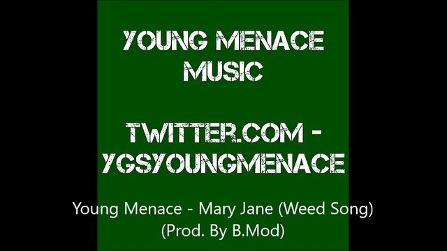 Young Menace - Mary Jane (Weed Song)(Prod. By B.Mod)