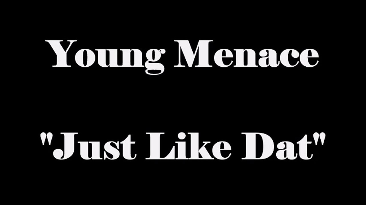 Young Menace - Just Like Dat