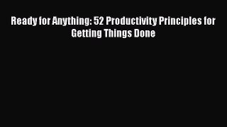 READ book  Ready for Anything: 52 Productivity Principles for Getting Things Done  Full Free