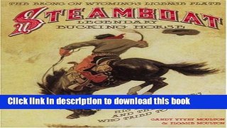Download Steamboat, Legendary Bucking Horse: His Life and Times, and the Cowboys Who Tried to Tame