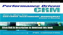 [PDF] Performance Driven CRM: How to Make Your Customer Relationship Management Vision a Reality