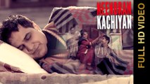 NEENDRAN KACHIYAN (Full Video) || GURDEEP SOWADDI & SATTA VAIROWALIA || New Punjabi Songs 2016