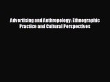 READ book Advertising and Anthropology: Ethnographic Practice and Cultural Perspectives  BOOK