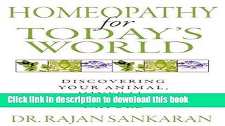 Download Homeopathy for Today s World: Discovering Your Animal, Mineral, or Plant Nature  Ebook Free