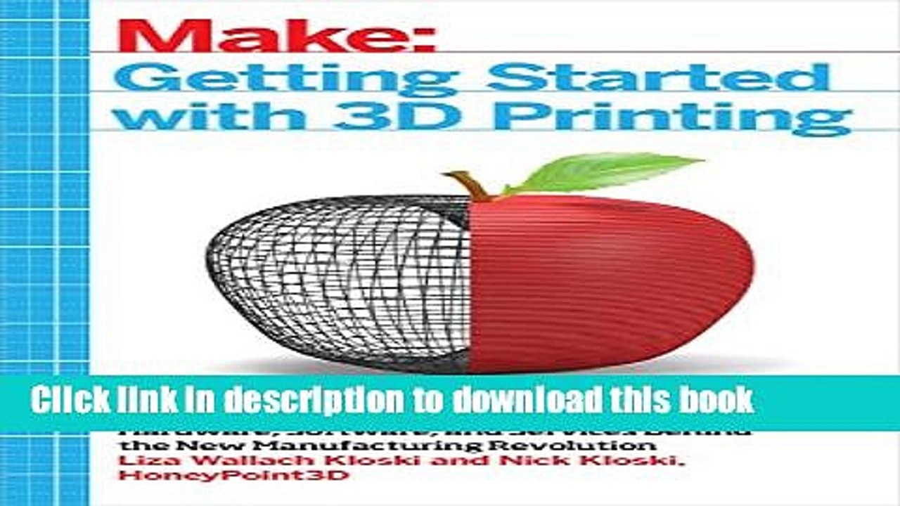 Read Getting Started with 3D Printing: A Hands-on Guide to the Hardware, Software, and Services