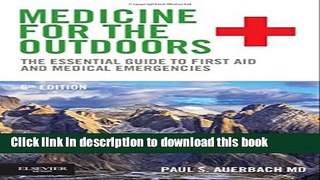 Read Books Medicine for the Outdoors: The Essential Guide to First Aid and Medical Emergencies, 6e
