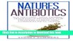 Read Natures Antibiotics: All Natural, Safe, Herbal, Homemade Remedies for Treating Illness and
