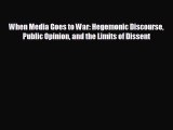 there is When Media Goes to War: Hegemonic Discourse Public Opinion and the Limits of Dissent