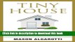 Read Tiny House: The Definitive Manual To Tiny Houses: Home Construction, Interior Design, Tiny