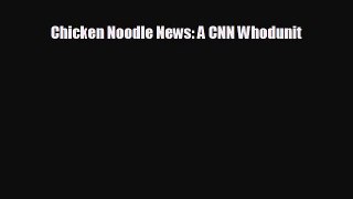 there is Chicken Noodle News: A CNN Whodunit