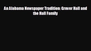 there is An Alabama Newspaper Tradition: Grover Hall and the Hall Family