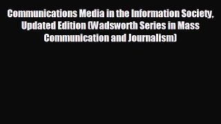 there is Communications Media in the Information Society Updated Edition (Wadsworth Series