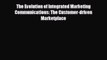 READ book The Evolution of Integrated Marketing Communications: The Customer-driven Marketplace