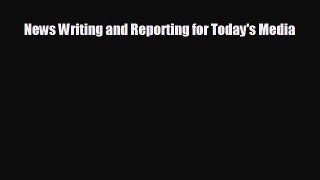 FREE PDF News Writing and Reporting for Today's Media READ ONLINE