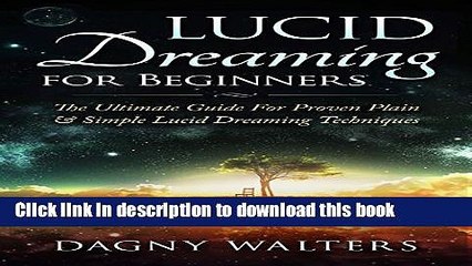 Télécharger la video: Read Lucid Dreaming for Beginners: The Ultimate Guide for Proven Plain   Simple Lucid Dreaming