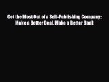 different  Get the Most Out of a Self-Publishing Company: Make a Better Deal Make a Better