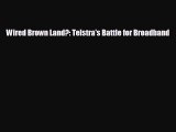 different  Wired Brown Land?: Telstra's Battle for Broadband