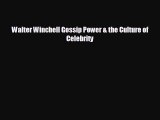 there is Walter Winchell Gossip Power & the Culture of Celebrity