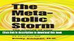 Read The Metabolic Storm: The Science of Your Metabolism and Why It s Making You Fat (P.S. It s