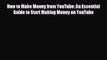 different  How to Make Money from YouTube: An Essential Guide to Start Making Money on YouTube