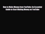 different  How to Make Money from YouTube: An Essential Guide to Start Making Money on YouTube